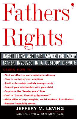 Fathers' Rights: Hard-Hitting and Fair Advice for Every Father Involved in a Custody Dispute