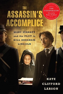 Image for The Assassin's Accomplice, movie tie-in: Mary Surratt and the Plot to Kill Abraham Lincoln The Assassin's Accomplice, movie tie-in: Mary Surratt and the Plot to Kill Abraham Lincoln