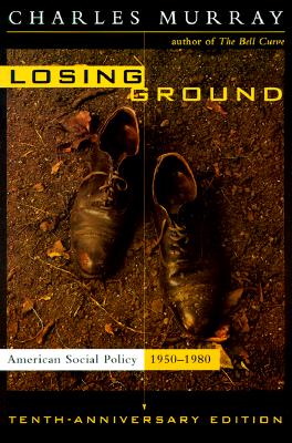 Losing Ground: American Social Policy, 1950-1980, 10th Anniversary Edition