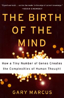 The Birth Of The Mind: How A Tiny Number Of Genes