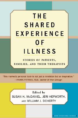 The Shared Experience Of Illness: Stories of Patients, Families, and Their Therapists