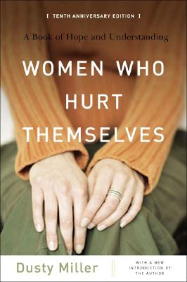 Women Who Hurt Themselves: A Book Of Hope And Understanding