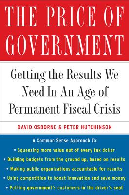 The Price of Government: Getting the Results We Need in an Age of Permanent Fiscal Crisis