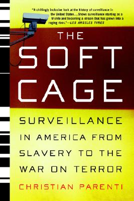 The Soft Cage: Surveillance in America From Slavery to the War on Terror