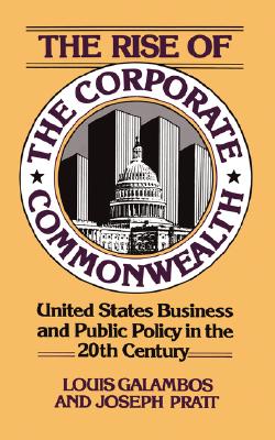 The Rise Of The Corporate Commonwealth; The Rise Of The Corporate Commonwealth