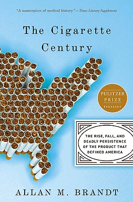 Image for Cigarette Century: The Rise, Fall, and Deadly Persistence of the Product That De