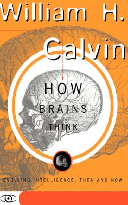 How Brains Think: Evolving Intelligence, Then And Now (Science Masters Series)