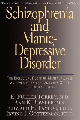 Image for Schizophrenia And Manic-depressive Disorder: The Biological Roots Of Mental Illness As Revealed By The Landmark Study Of Identical Twins