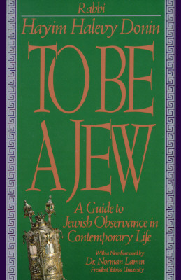 To Be a Jew: A Guide to Jewish Observance in Contemporary Life (Revised)