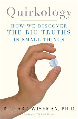 Quirkology: How We Discover the Big Truths in Small Things