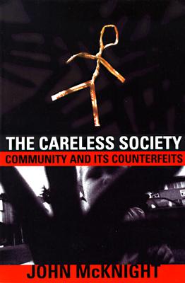 Image for The Careless Society: Community And Its Counterfeits