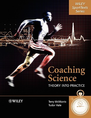 Coaching Science: Theory into Practice (Wiley SportTexts)