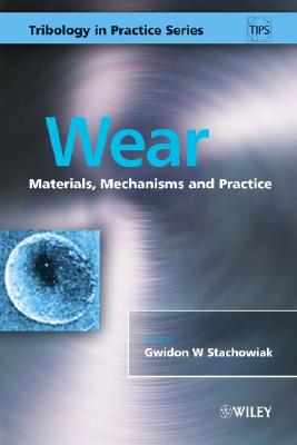 Wear: Materials, Mechanisms and Practice (Tribology in Practice Series)