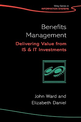 Benefits Management: Delivering Value from IS and IT Investments