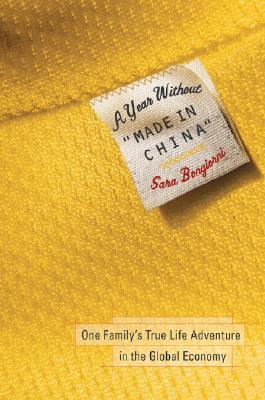 Image for A Year Without 'Made in China': One Family's True Life Adventure in the Global Economy