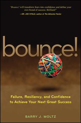 Bounce!: Failure, Resiliency, and Confidence to Achieve Your Next Great Success