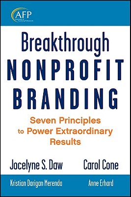 Breakthrough Nonprofit Branding: Seven Principles to Power Extraordinary Results
