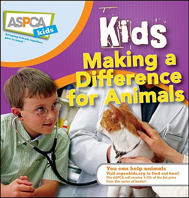 Image for Kids Making a Difference for Animals (ASPCA Kids) Kids Making a Difference for Animals (ASPCA Kids)