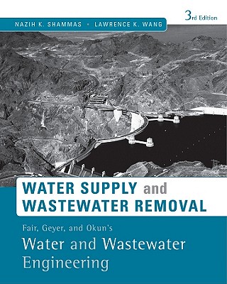 Fair, Geyer, and Okun's Water and Wastewater Engineering: Water Supply and Wastewater Removal