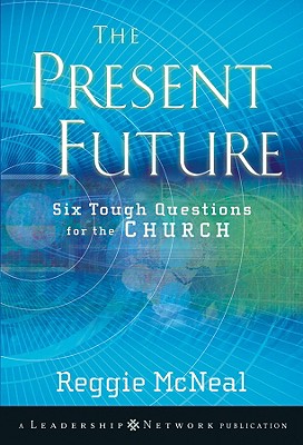 Image for The Present Future: Six Tough Questions for the Church The Present Future: Six Tough Questions for the Church