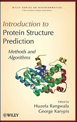 Introduction to Protein Structure Prediction: Methods and Algorithms (Wiley Series in Bioinformatics)