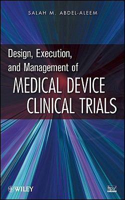Image for Design, Execution, and Management of Medical Device Clinical Trials Design, Execution, and Management of Medical Device Clinical Trials