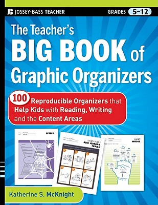 The Teacher's Big Book of Graphic Organizers: 100 Reproducible Organizers that Help Kids with Reading, Writing, and the Content Areas
