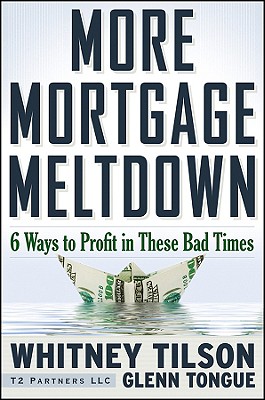 Image for More Mortgage Meltdown: 6 Ways to Profit in These Bad Times More Mortgage Meltdown: 6 Ways to Profit in These Bad Times