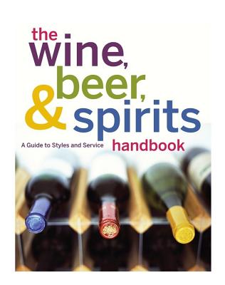 The Wine, Beer, and Spirits Handbook, (Unbranded): A Guide to Styles and Service