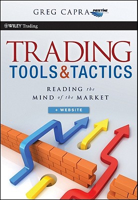 Trading Tools and Tactics: Reading the Mind of the Market