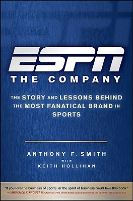 Image for ESPN The Company: The Story and Lessons Behind the Most Fanatical Brand in Sports ESPN The Company: The Story and Lessons Behind the Most Fanatical Brand in Sports