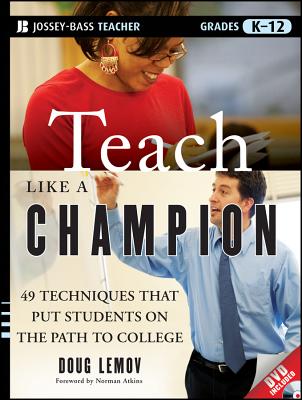 Teach Like a Champion: 49 Techniques that Put Students on the Path to College