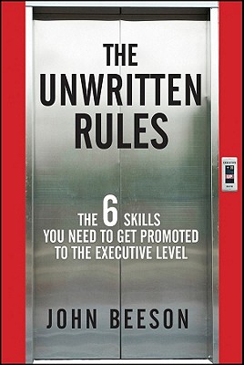 The Unwritten Rules: The Six Skills You Need to Get Promoted to the Executive Level