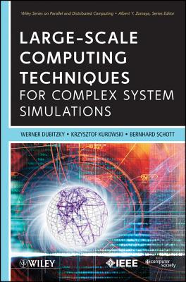 Large-Scale Computing Techniques for Complex System Simulations (Wiley Series on Parallel and Distributed Computing)
