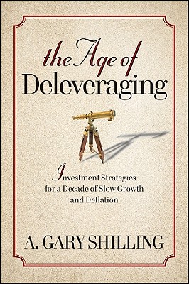 The Age of Deleveraging: Investment Strategies for a Decade of Slow Growth and Deflation