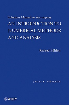 An Introduction to Numerical Methods and Analysis, Solutions Manual