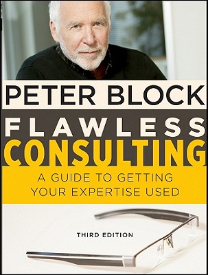 Flawless Consulting: A Guide to Getting Your Expertise Used