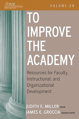 To Improve the Academy: Resources for Faculty, Instructional, and Organizational Development