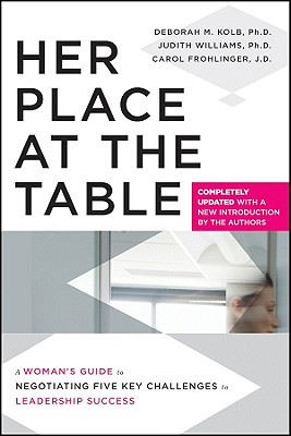 Her Place at the Table: A Woman's Guide to Negotiating Five Key Challenges to Leadership Success (Inscribed by Carol Frohlinger)