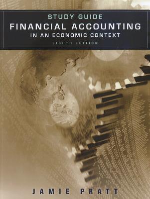 Study Guide to accompany Financial Accounting in an Economic Context 8e