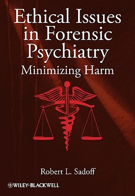 Image for Ethical Issues in Forensic Psychiatry: Minimizing Harm