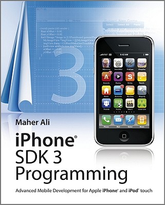 iPhone SDK 3 Programming: Advanced Mobile Development for Apple Iphone and Ipod Touch