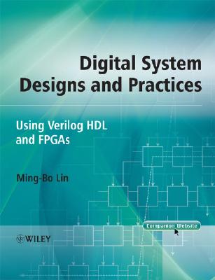 Digital System Designs and Practices: Using Verilog HDL and FPGAs