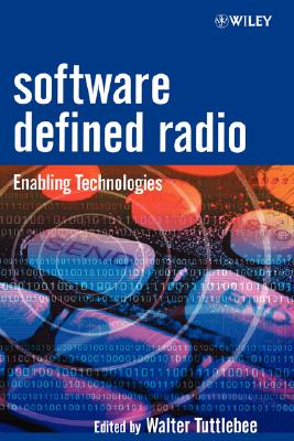 Software Defined Radio: Enabling Technologies (Wiley Series in Software Radio)
