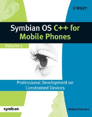 Symbian OS C++ for Mobile Phones: Volume 1: Professional Development on Constrained Devices (Symbian Press)
