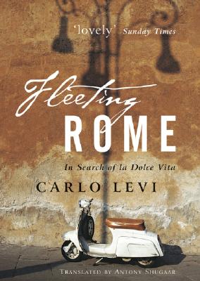 FLEETING ROME : IN SEARCH OF LA DOLCE VITA