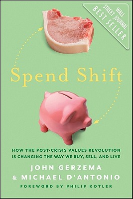 Image for Spend Shift: How the Post-Crisis Values Revolution Is Changing the Way We Buy, Sell, and Live