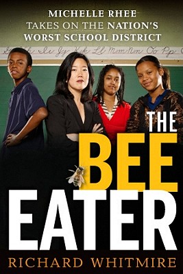 The Bee Eater: Michelle Rhee Takes on the Nation's Worst School District