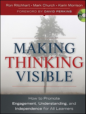 Making Thinking Visible How to Promote Engagement, Understanding, and Independence for All Learners Image for Making Thinking Visible How to Promote Engagement, Understanding, and Independence for All Learners