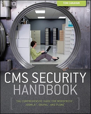 CMS Security Handbook: The Comprehensive Guide for WordPress, Joomla, Drupal, and Plone